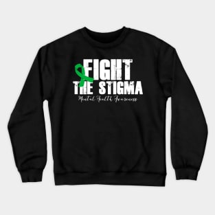 Fight The Stigma Green Ribbon Mental Health Crewneck Sweatshirt